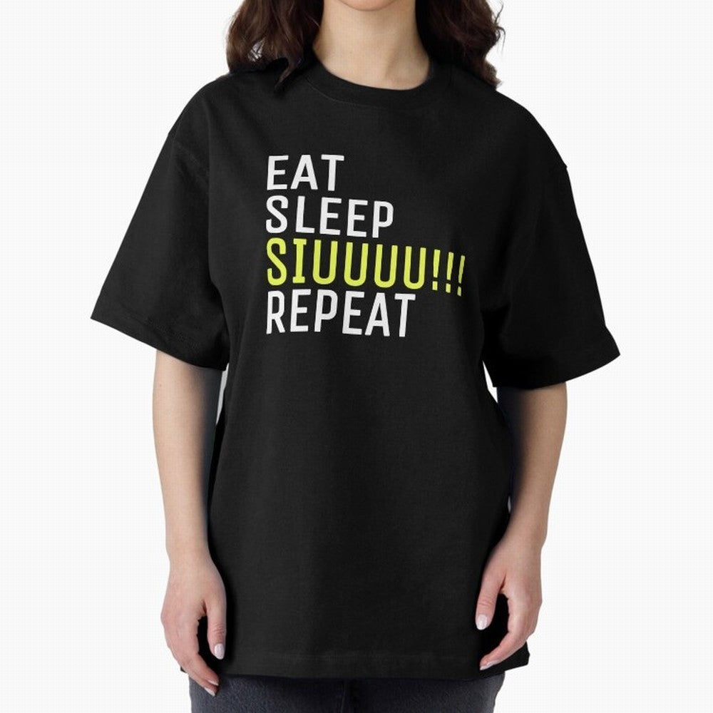Eat sleep siuuu repeat Oversized T-Shirt Show Your Stadium Side during Match Day Hype around FIFA World Cup 2026 USA Canada Mexico, CR7 and Messi, England, Supporter Pride, Iconic Celebrations, Legendary Names and Global Match Day Energy; Ideal for