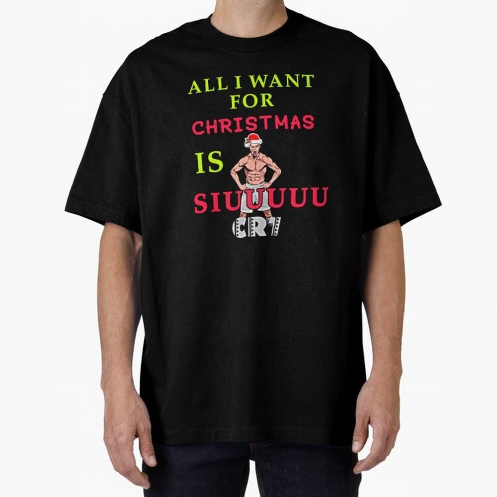 All i want for christmas is siuuu Oversized T-Shirt Show Your Tournament Heart for FIFA World Cup 2026 Spirit, Centered on Netherlands, Mbappe, Football History, Final Match Energy, Crowd Noise and Once in a Lifetime Moments; Ideal for Passionate