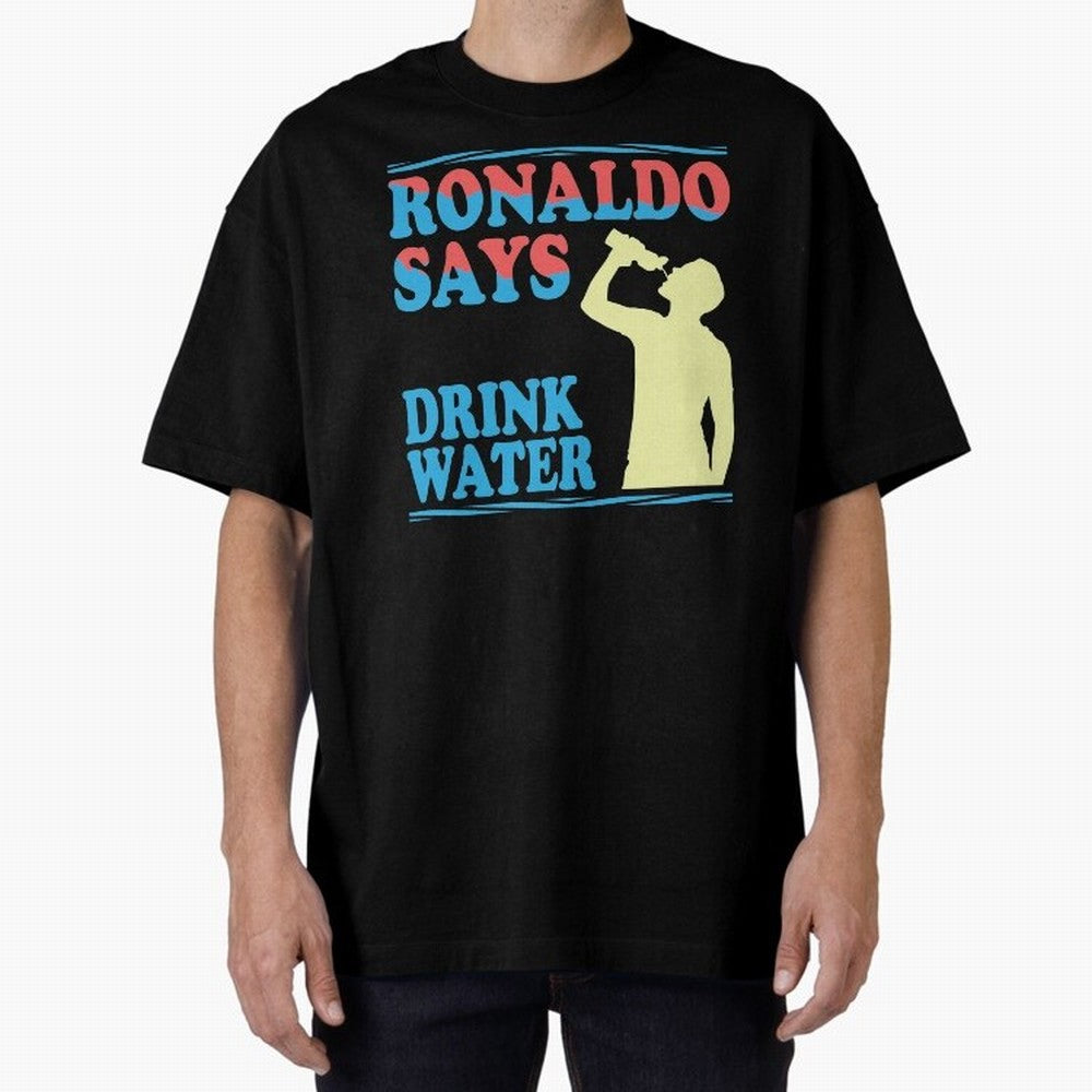 Drink Water Ronaldo Oversized T-Shirt Relive Legendary Nights from FIFA World Cup 2026 Spirit, Connected to Brazil, Haaland, Football Festival Excitement, Trophy Ambitions, Country Rivalries and Star Player Buzz; Made for Die Hard Supporters,
