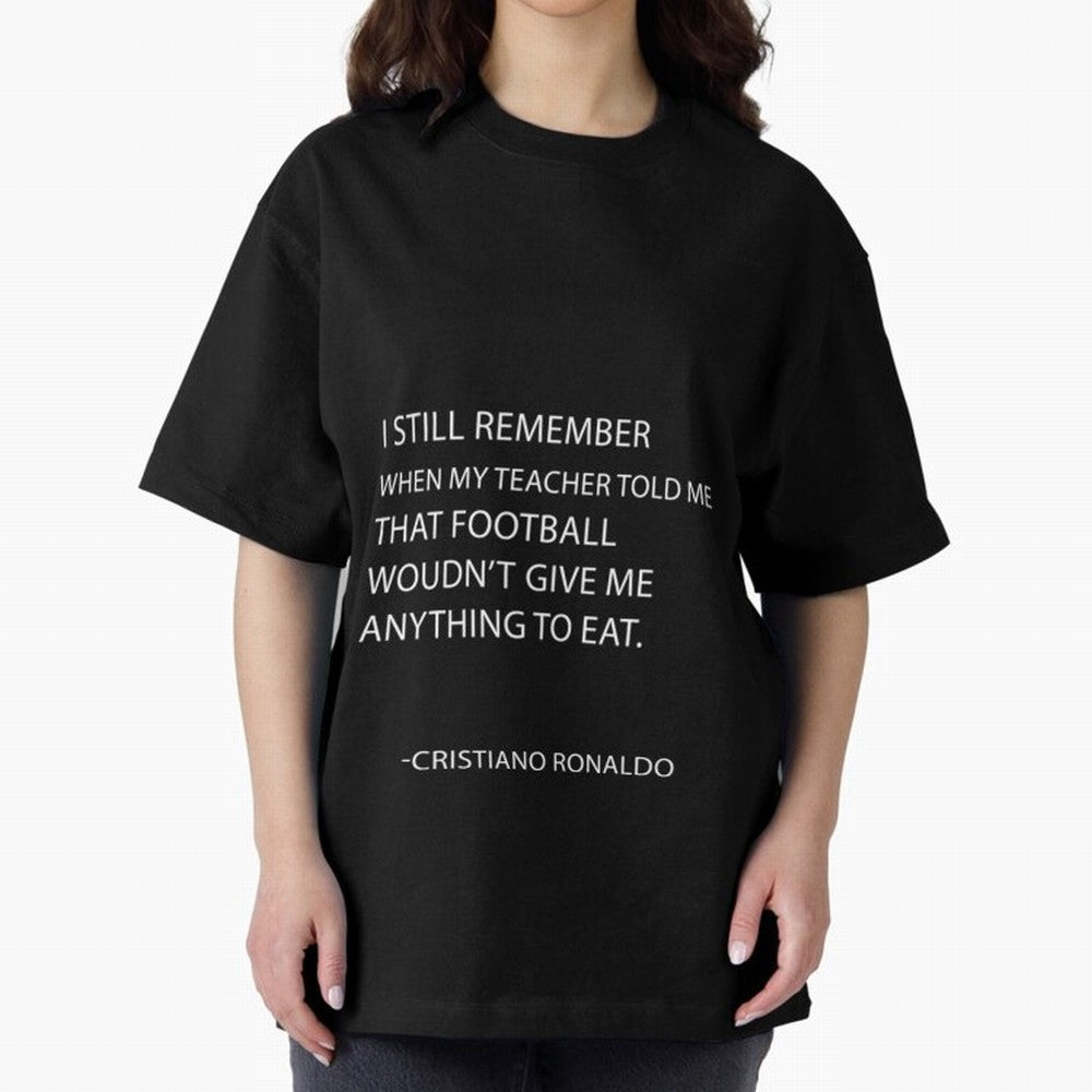Cristiano Ronaldo cristiano ronaldo quotes Oversized T-Shirt Show Passion for the Stars of FIFA World Cup 2026 Spirit, Connected to England and Germany, CR7 and Messi, Fan Favorite Moments, National Team Passion, Big Match Drama and Soccer History;