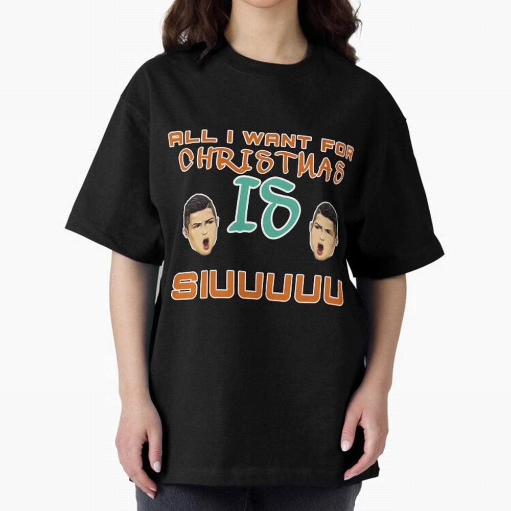 Christmas siuuu ALL I WANT IS SIUUU Oversized T-Shirt Show Passion for the Stars of FIFA World Cup 2026 Inspired by Messi, Brazil, Portugal and Argentina Energy, Soccer Culture, Superstar Moments, National Team Dreams and Competitive Fire; Great