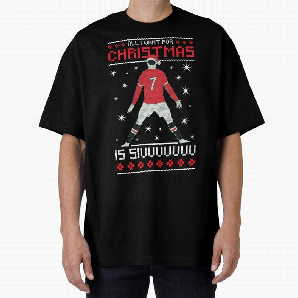 ALL I WANT FOR CHRISTMAS IS SIU Oversized T-Shirt Carry the Dream of FIFA World Cup 2026 Capturing Cristiano Ronaldo, Portugal Energy, Sports Nostalgia, International Competition, Famous Players and Unforgettable Victories; Ideal for Fans Who