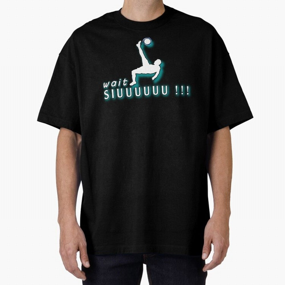 Wait siuuu CR7 goal Oversized T-Shirt Join Match Day Hype around FIFA World Cup 2026 USA Canada Mexico, Mbappe and Neymar, Portugal, Spain and Germany, Stadium Memories, Football Loyalty, International Chants and Championship Tradition; Great for