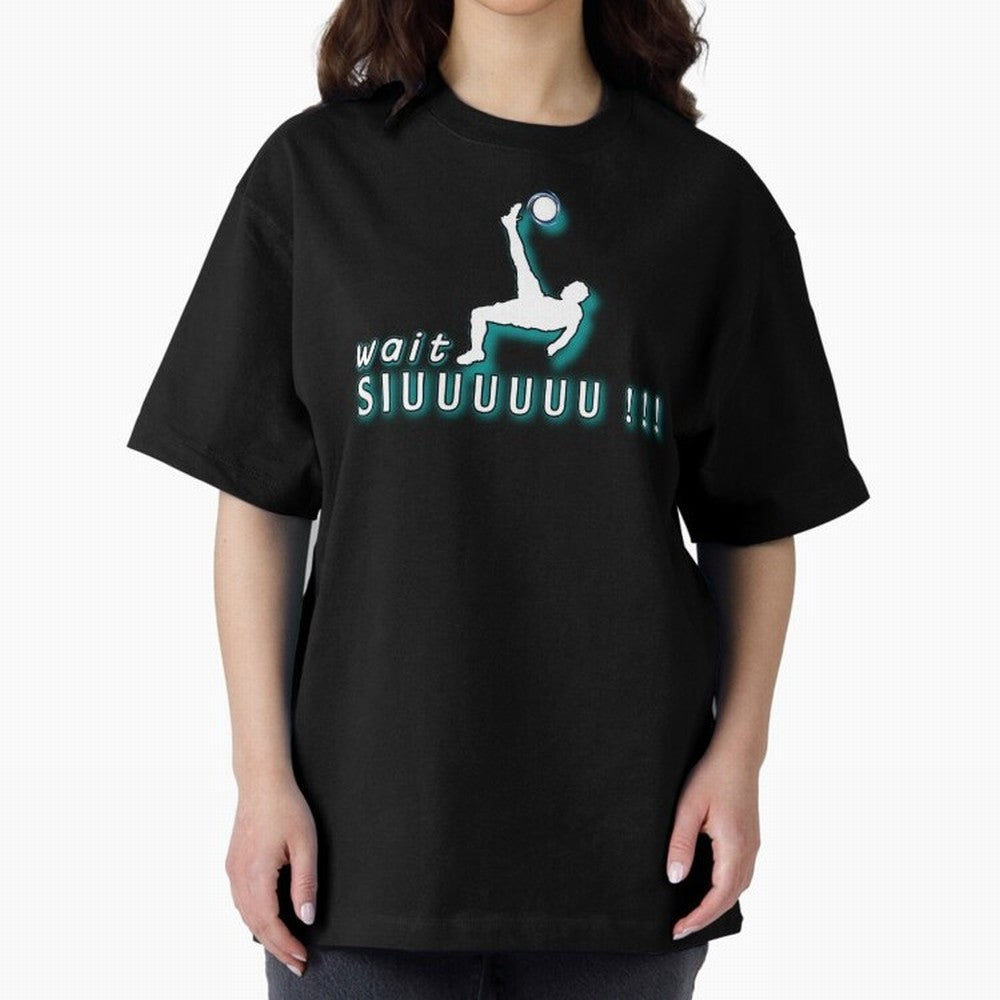 Wait siuuu CR7 goal Oversized T-Shirt Join Match Day Hype around FIFA World Cup 2026 USA Canada Mexico, Mbappe and Neymar, Portugal, Spain and Germany, Stadium Memories, Football Loyalty, International Chants and Championship Tradition; Great for