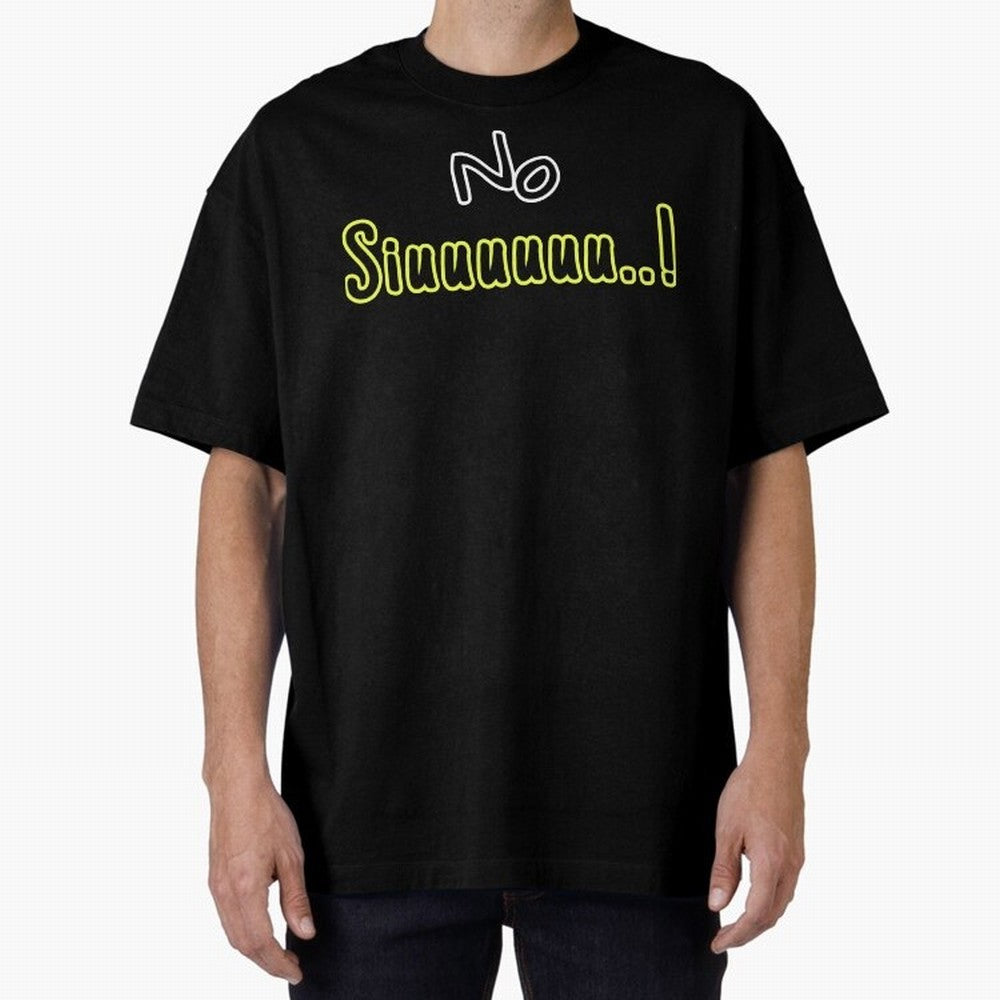 No siuuu Cristiano ronaldo funny Oversized T-Shirt Bring Match Day Fire to FIFA World Cup 2026 USA Canada Mexico Filled with CR7 and Messi, Portugal Energy, Stadium Memories, Football Loyalty, International Chants and Championship Tradition; Great