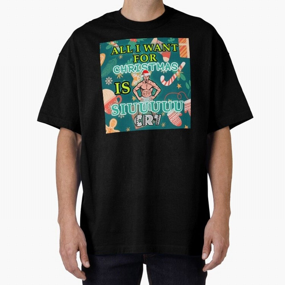 All i want for christmas is siuuu Oversized T-Shirt Celebrate Every Goal in FIFA World Cup 2026 Group Stage Spirit, Inspired by Netherlands, Cristiano Ronaldo, Global Supporter Spirit, Legendary Goals, National Colors and Tournament Celebration;