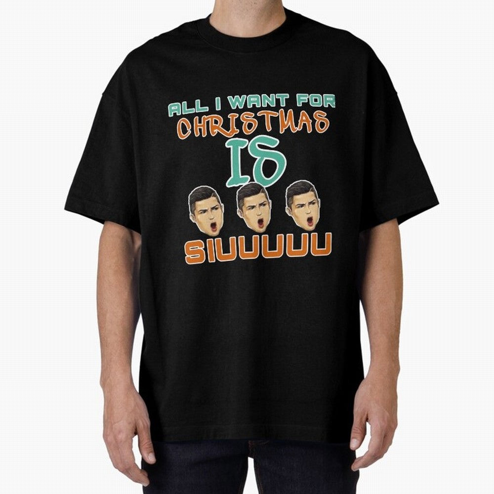 All i want for Christmas is siuuu CR7 Oversized T-Shirt Share FIFA World Cup 2026 USA Canada Mexico Filled with Haaland and Mbappe, Argentina and Brazil Energy, Football Festival Excitement, Trophy Ambitions, Country Rivalries and Star Player Buzz;