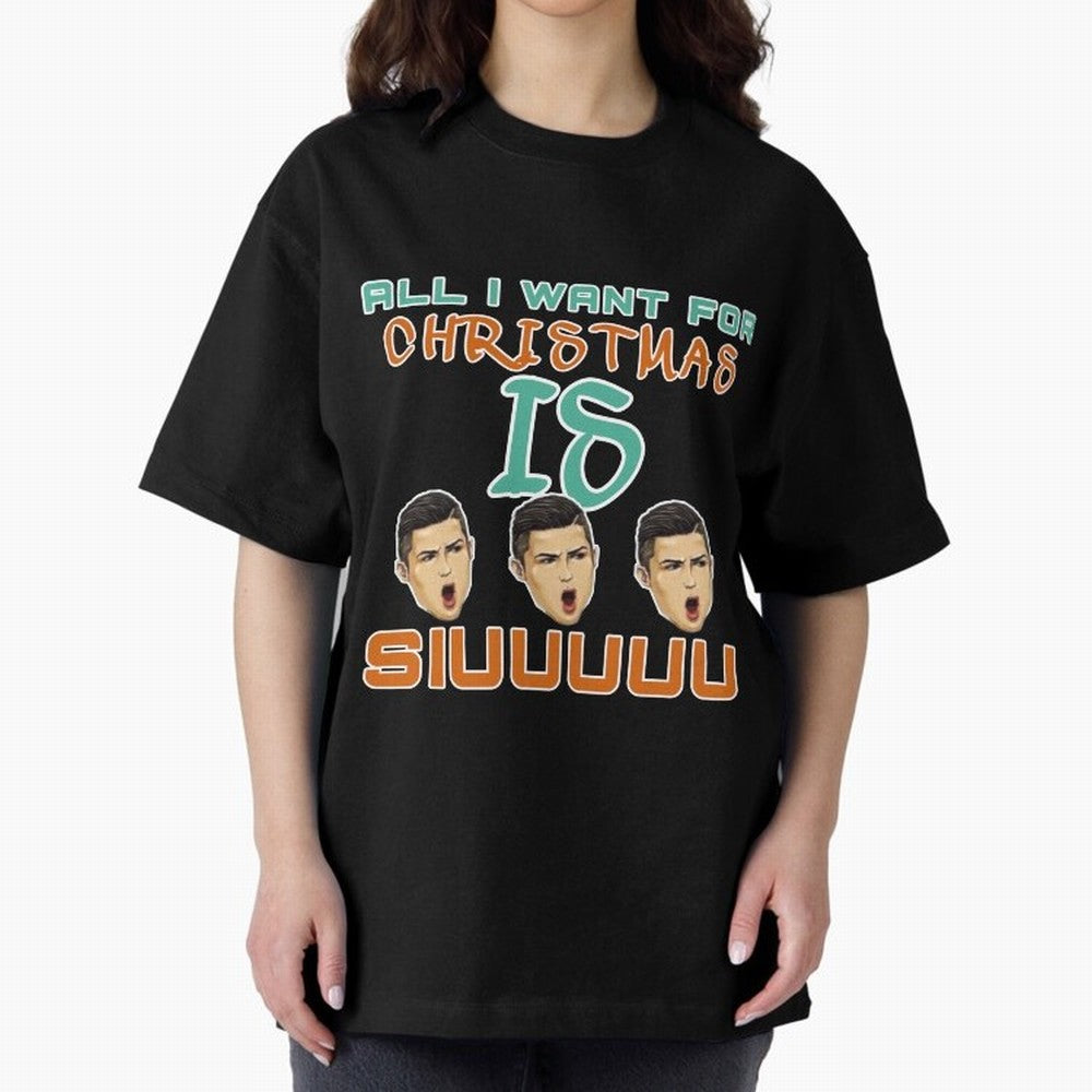 All i want for Christmas is siuuu CR7 Oversized T-Shirt Share FIFA World Cup 2026 USA Canada Mexico Filled with Haaland and Mbappe, Argentina and Brazil Energy, Football Festival Excitement, Trophy Ambitions, Country Rivalries and Star Player Buzz;