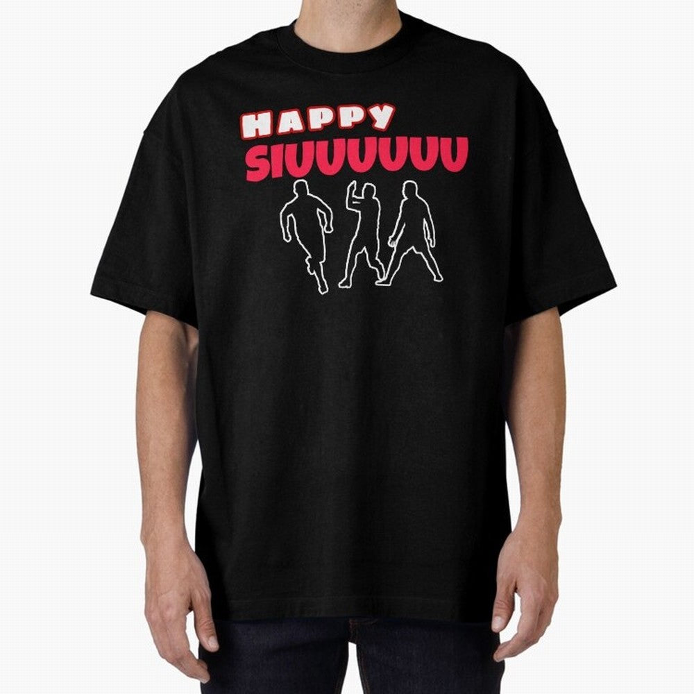 Happy siuuu CR7 goal Oversized T-Shirt Celebrate Unforgettable Nights in Global Football Passion for FIFA World Cup 2026, Capturing Mbappe, Argentina and Brazil, Stadium Chants, National Pride, Trophy Dreams and Unforgettable Football Memories;