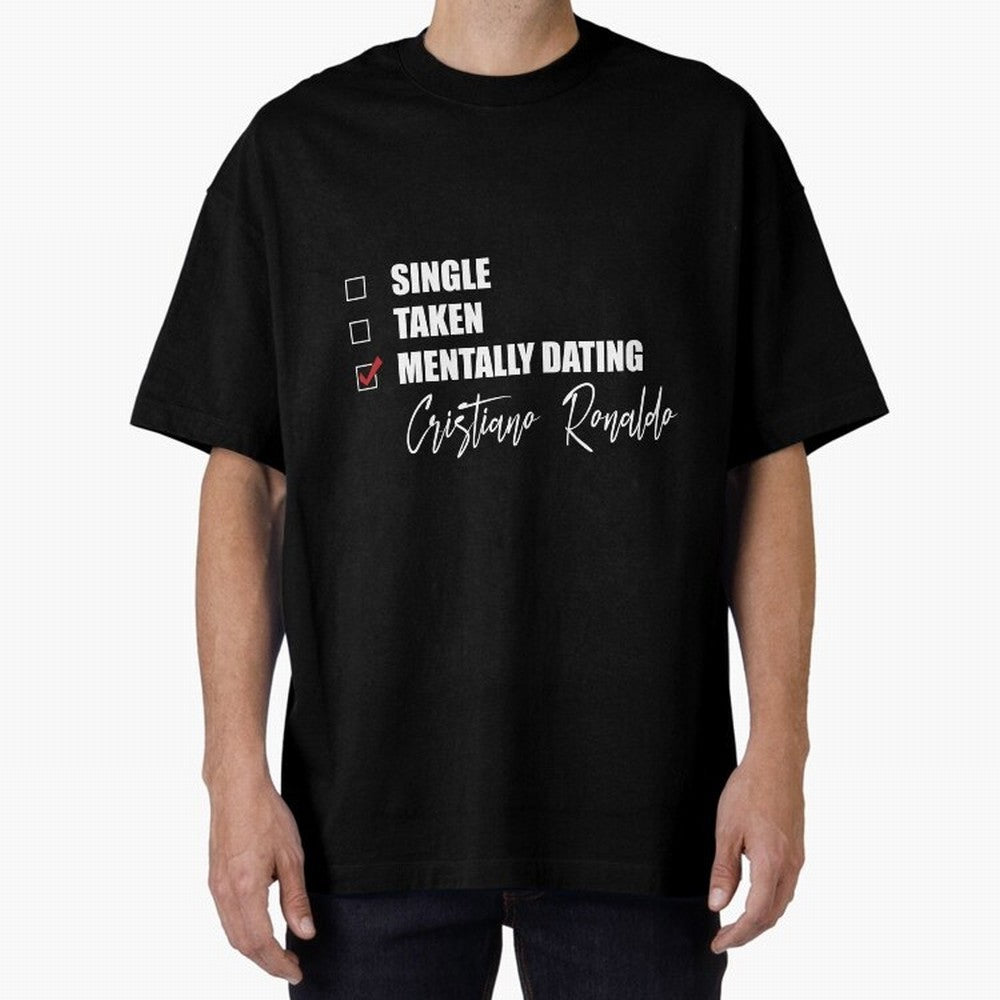 Mentally Dating Cristiano Ronaldo Oversized T-Shirt Get Ready for FIFA World Cup 2026 Group Stage for Fans of Neymar, Haaland and Cristiano Ronaldo and Germany, Bringing Game Day Rituals, Football Legends, Country Pride and the Road to the Final;