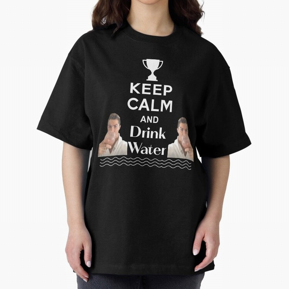 Keep Calm and Drink Water - Cristiano Ronaldo Oversized T-Shirt Bring Match Day Fire to the FIFA World Cup 2026 Journey through Mbappe and Neymar Highlights, Argentina, France and Brazil Pride, Stadium Memories, Football Loyalty, International