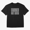 Earned not given grey 2 Oversized T-Shirt Make Your Look Match FIFA World Cup 2026 Group Stage Spirit, Celebrating Spain, CR7, Game Day Rituals, Football Legends, Country Pride and the Road to the Final; Perfect for People Who Love Argentina,