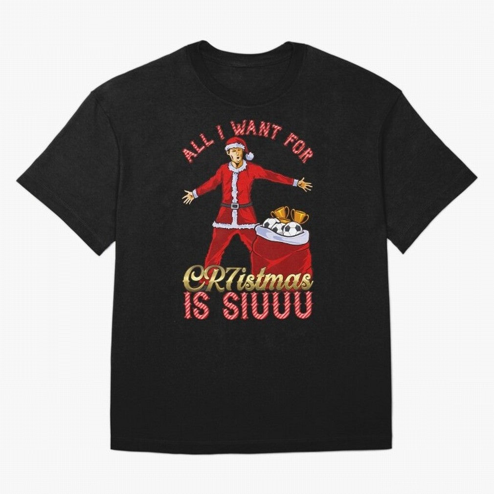 All I Want For Cr7Istmas Is Siuuu - Cristiano Ronaldo Manchester United Mufc Christmas Jumper Oversized T-Shirt Follow FIFA World Cup 2026 Group Stage Spirit, Centered on Netherlands, Messi, CR7 and Mbappe, Supporter Pride, Iconic Celebrations,