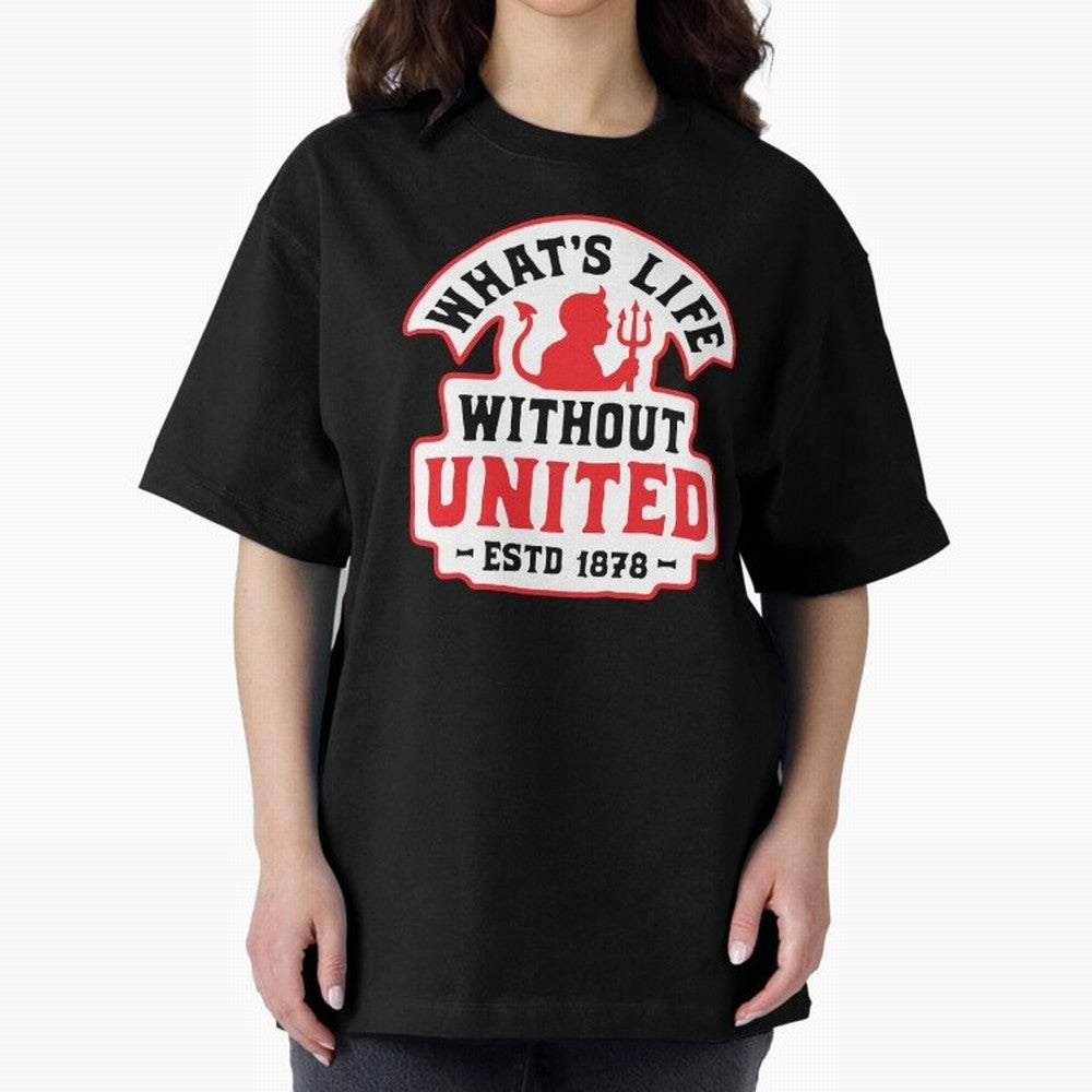 What's Life Without Manchester United Oversized T-Shirt Fuel Match Day Hype around FIFA World Cup 2026, Mbappe and Neymar, England, France and Netherlands, Tournament Hype, Historic Matchups, Family Viewing Parties and Global Sports Pride; Ideal