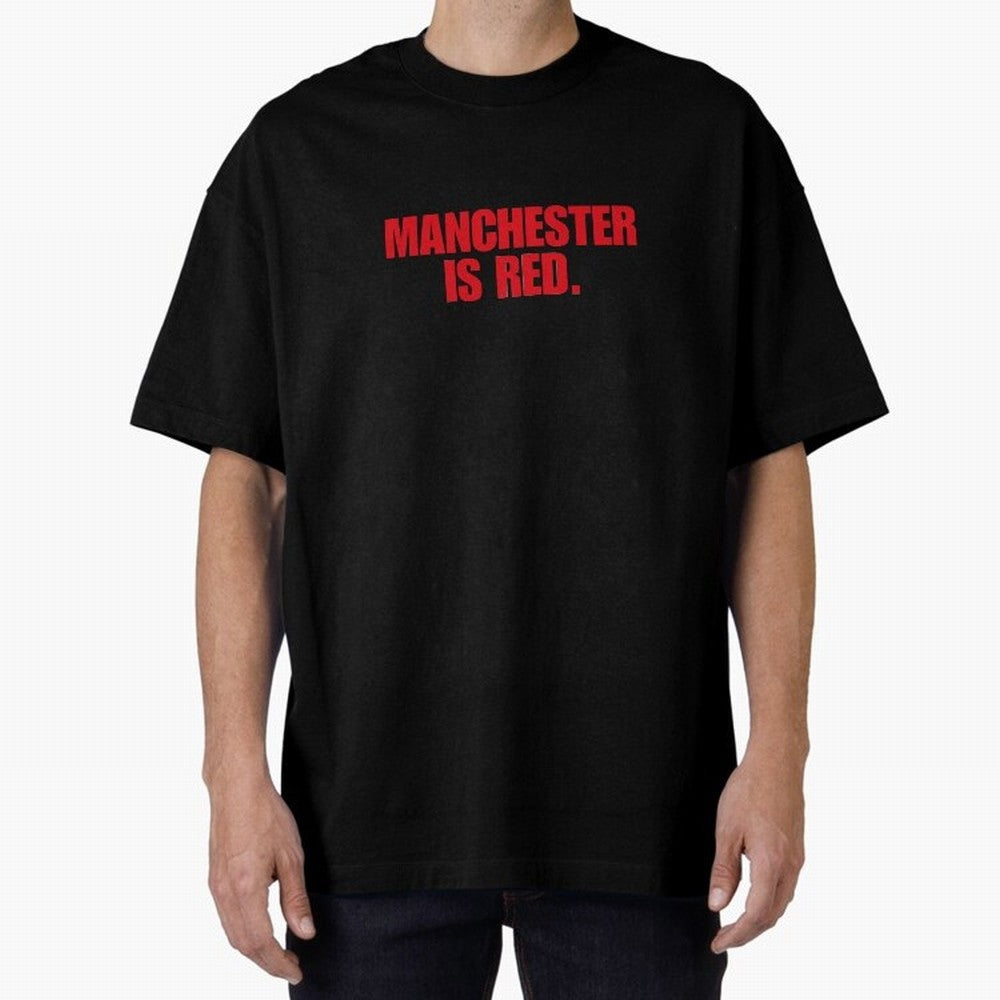 manchester is red (man united) Oversized T-Shirt Bring a Champion Mindset to FIFA World Cup 2026 Spirit, Inspired by Germany, Messi, Neymar and Mbappe, Football History, Final Match Energy, Crowd Noise and Once in a Lifetime Moments; Built for