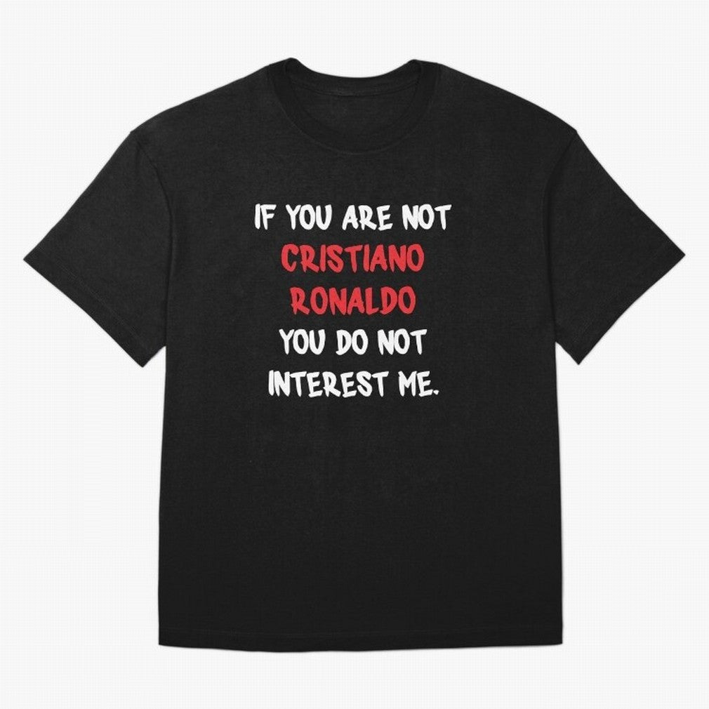 If you are not - Cristiano Ronaldo Oversized T-Shirt Treasure FIFA World Cup 2026 USA Canada Mexico Spirit, Centered on England, Messi, Champion Mindset, Group Stage Buzz, Knockout Tension and Passionate Fan Culture; Ideal for Fans Who Follow