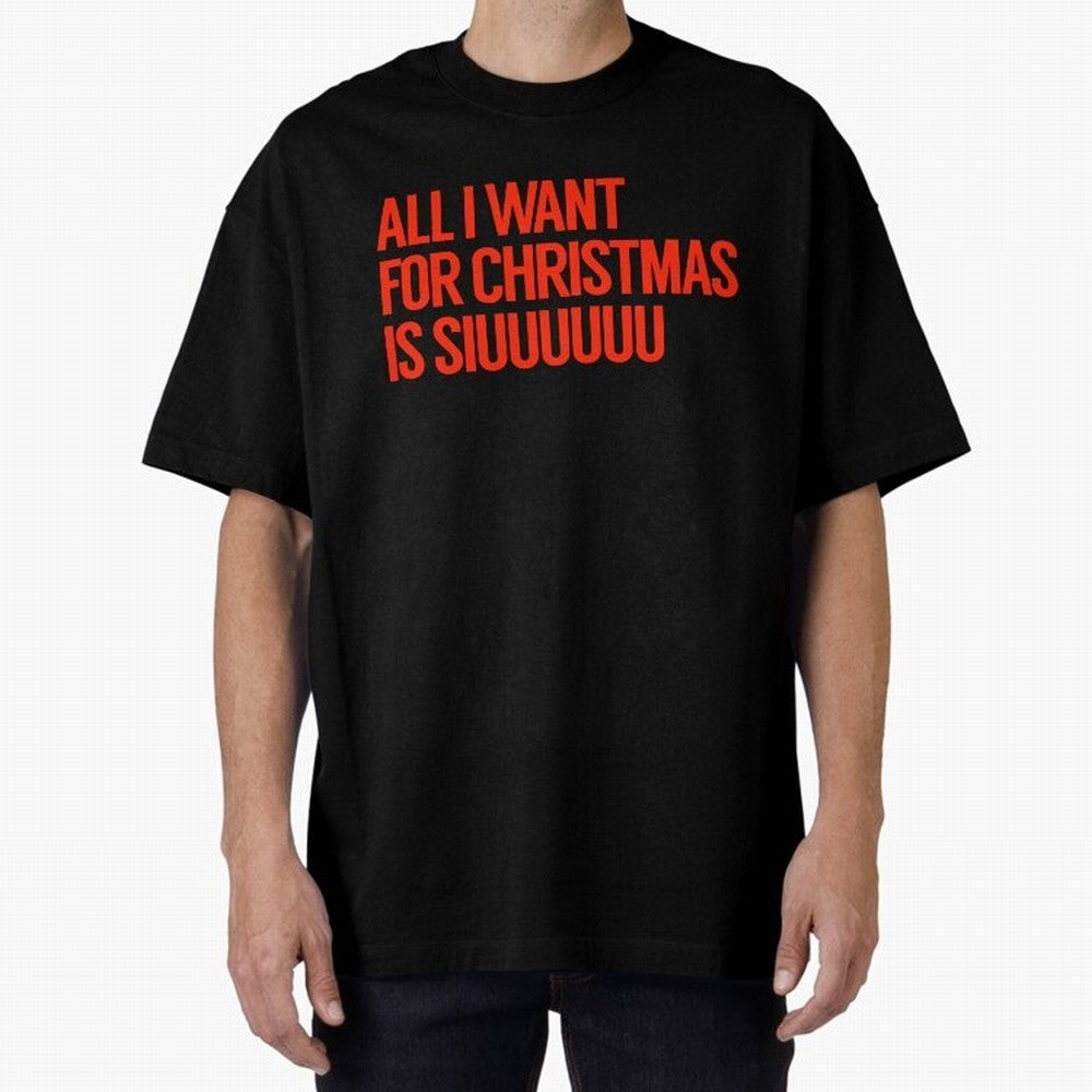 Cristiano Ronaldo - All I Want For Christmas Is Siuuuuuu Oversized T-Shirt Carry the Colors and Pride of FIFA World Cup 2026 USA Canada Mexico Filled with Messi, Argentina Energy, Tournament Hype, Historic Matchups, Family Viewing Parties and