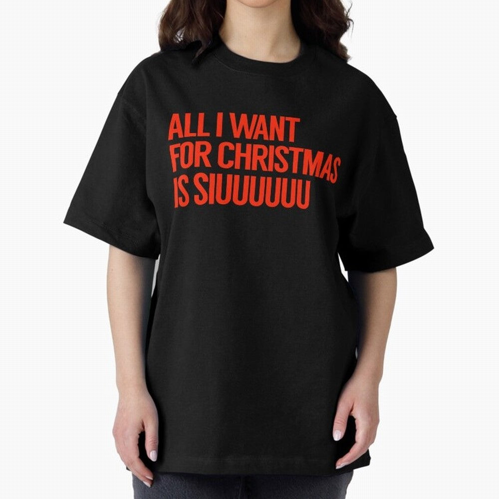 Cristiano Ronaldo - All I Want For Christmas Is Siuuuuuu Oversized T-Shirt Carry the Colors and Pride of FIFA World Cup 2026 USA Canada Mexico Filled with Messi, Argentina Energy, Tournament Hype, Historic Matchups, Family Viewing Parties and
