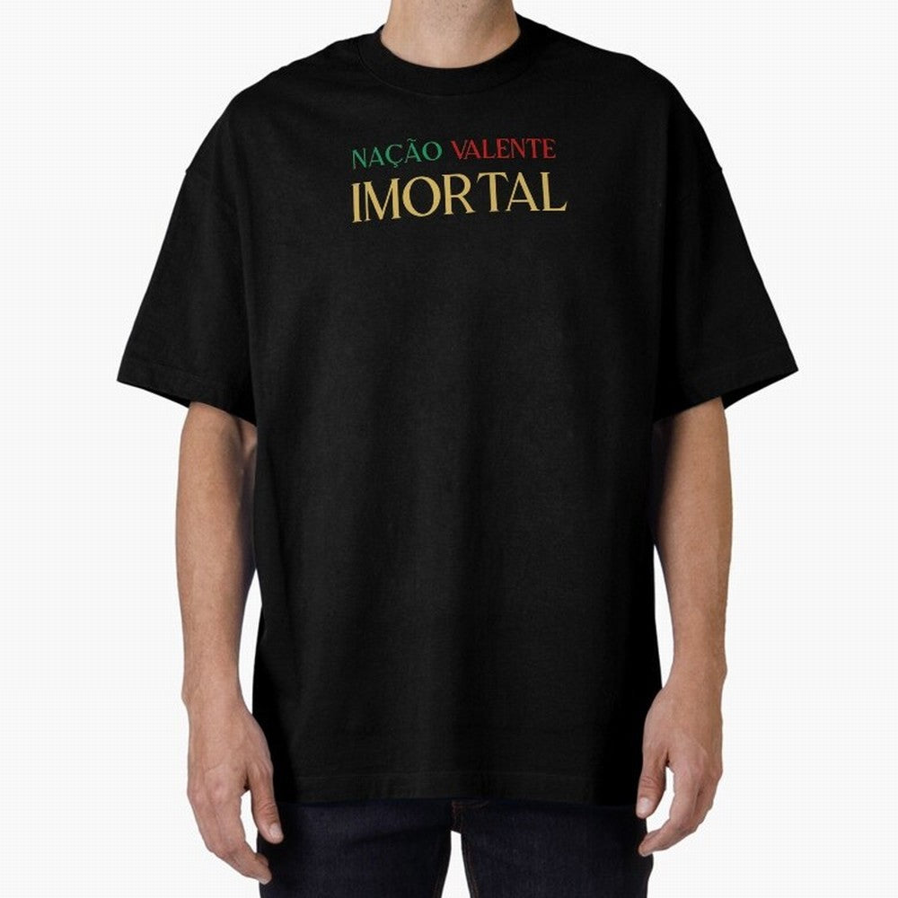 Na??o Valente Imortal Portugal Tuga Oversized T-Shirt Remember Iconic Moments from FIFA World Cup 2026 Connected to Messi, Neymar and Mbappe, Brazil Energy, Global Supporter Spirit, Legendary Goals, National Colors and Tournament Celebration; Great