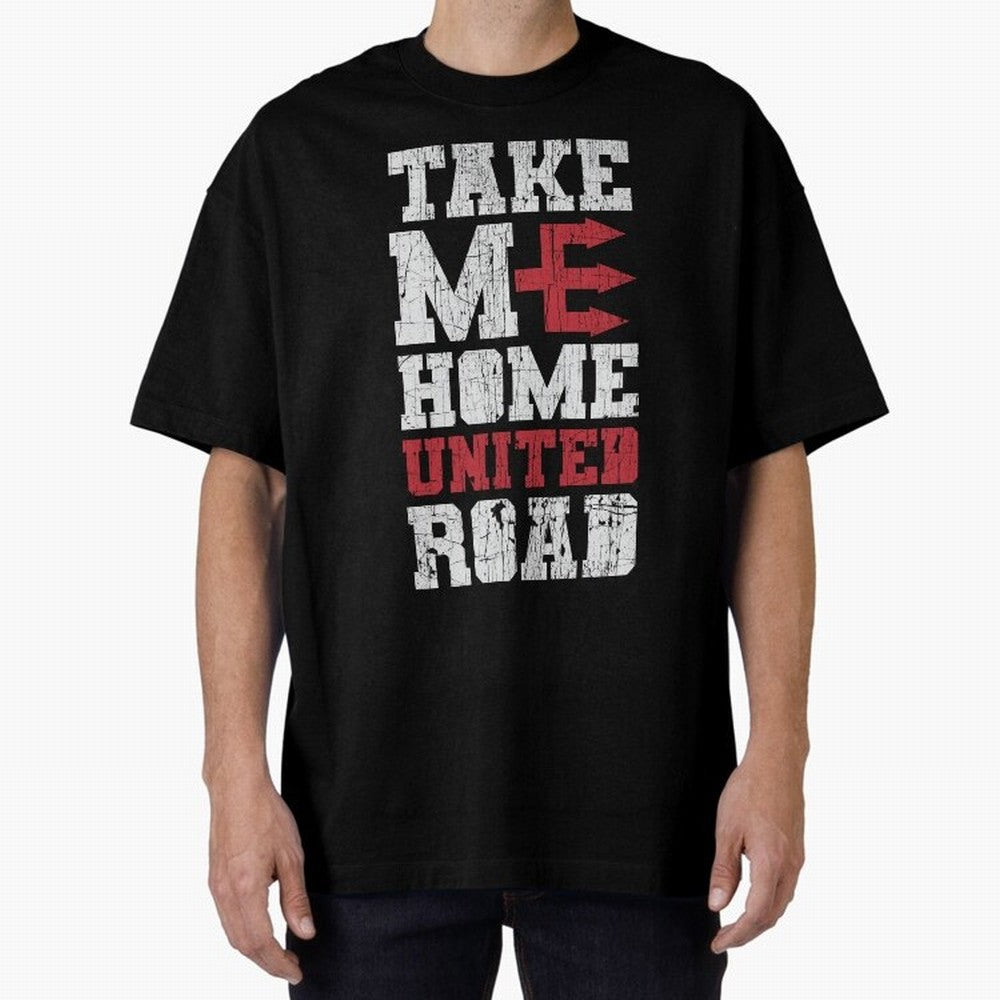 Take Me Home United Road Oversized T-Shirt Honor Match Day Hype around FIFA World Cup 2026, Haaland and Mbappe, France, Sports Nostalgia, International Competition, Famous Players and Unforgettable Victories; Perfect for Fans, Collectors, Family