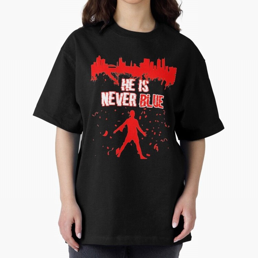 Cr7-Ronaldo-He Is Never Blue Manchester-Red Oversized T-Shirt Stand Proud for Match Day Hype around FIFA World Cup 2026 Group Stage, Haaland and Mbappe, France, Stadium Memories, Football Loyalty, International Chants and Championship Tradition;