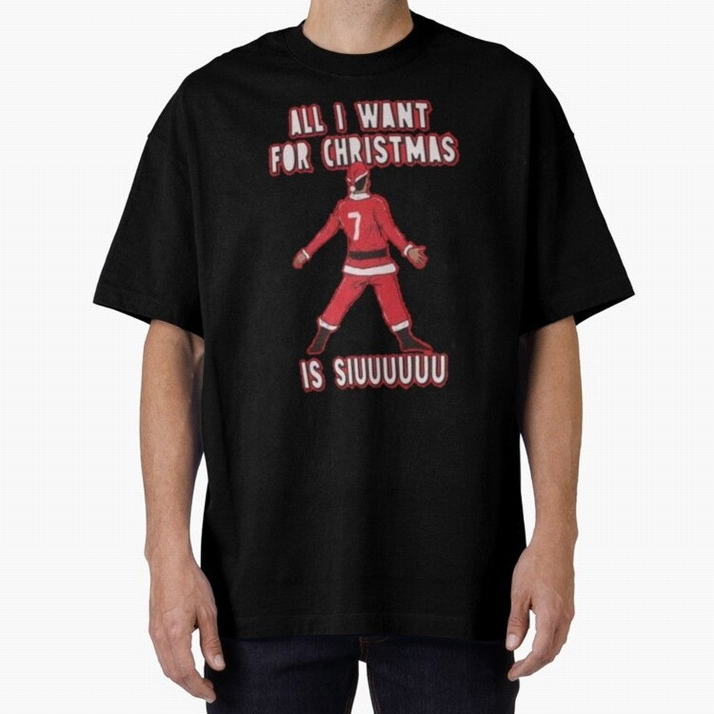 All I Want For Christmas Is Siuuu (3) Oversized T-Shirt Celebrate Fan Favorites in FIFA World Cup 2026 USA Canada Mexico for Fans of Haaland and France and Portugal, Bringing Sports Nostalgia, International Competition, Famous Players and