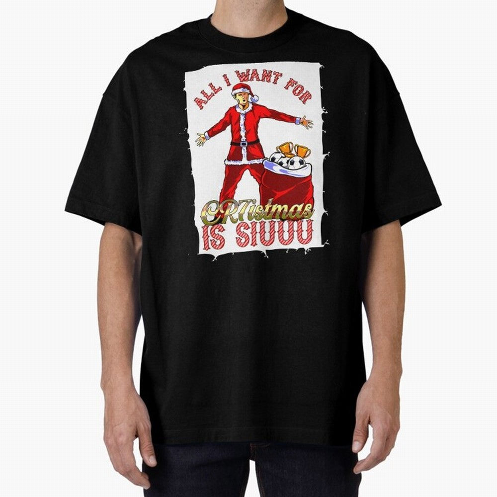 all i want for christmas is siu Oversized T-Shirt Celebrate National Team Dreams in FIFA World Cup 2026 USA Canada Mexico for Fans of CR7 and Messi and Argentina and Brazil, Bringing Fan Favorite Moments, National Team Passion, Big Match Drama and