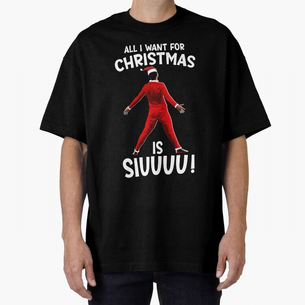 All I Want For Christmas Is Siuuu CR7 fans Xmas Christian Ronaldo Oversized T-Shirt Showcase Global Football Passion for FIFA World Cup 2026 USA Canada Mexico, Capturing Messi, CR7 and Mbappe, France and Portugal, Global Supporter Spirit, Legendary