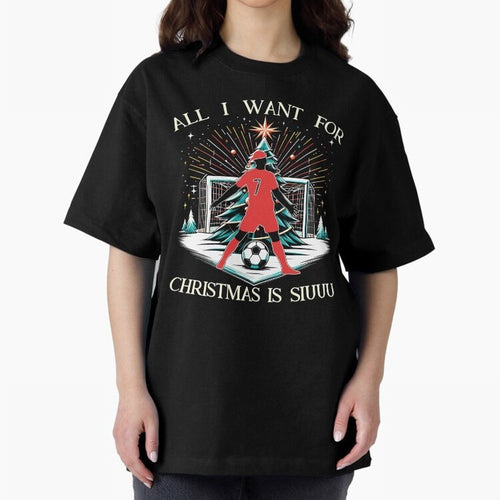 All I Want For Christmas Is Siuuu CR7 fans Christian Ronaldo Xmas Oversized T-Shirt Make Every Kick Count in the FIFA World Cup 2026 USA Canada Mexico Journey through Messi Highlights, England, France and Netherlands Pride, Global Supporter Spirit,