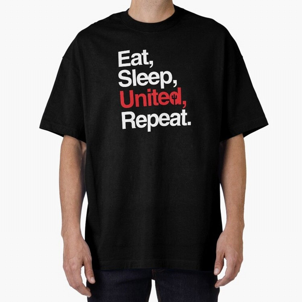 Eat, Sleep, United, Repeat - Funny Manchester United Quote Oversized T-Shirt Support Your Favorite Stars during the FIFA World Cup 2026 USA Canada Mexico Journey through Messi, Neymar and Mbappe Highlights, Argentina, France and Brazil Pride,