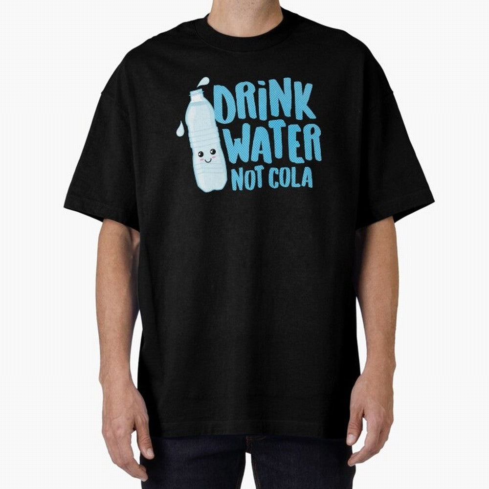 Drink Water Not Cola Kawaii Water Bottle? Oversized T-Shirt Refresh FIFA World Cup 2026 Filled with Mbappe and Neymar, England, France and Netherlands Energy, Stadium Memories, Football Loyalty, International Chants and Championship Tradition;
