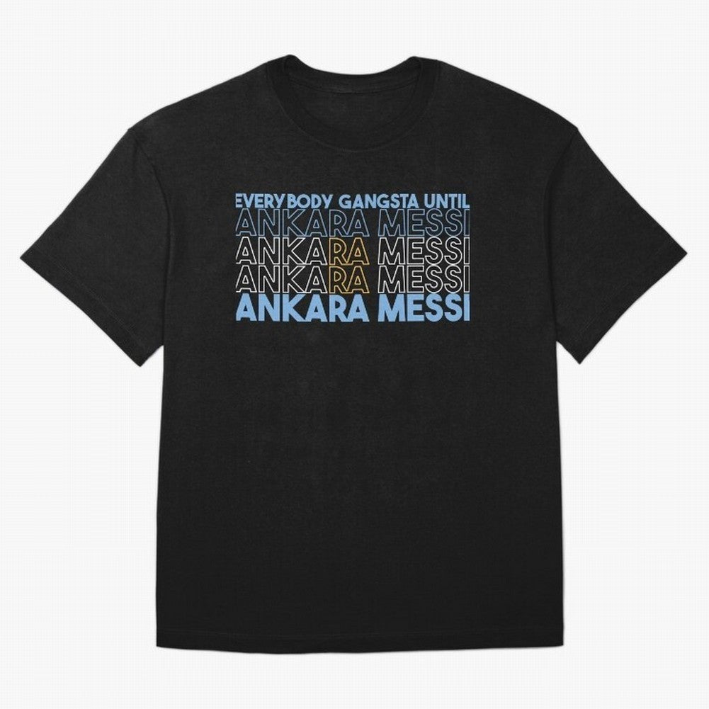 Everybody Gangsta - Lionel Messi - Ankara Messi Classic T-Shirt Celebrate Classic Football Spirit in FIFA World Cup 2026 USA Canada Mexico Built around CR7 and Messi, Germany Energy, Vintage Soccer Flavor, Modern Football Stars, National Flags and