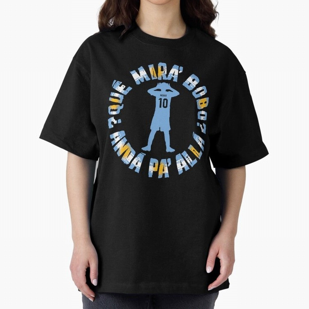 Que Mira, Bobo? - Messi Oversized T-Shirt Cheer for FIFA World Cup 2026 Capturing CR7 and Messi, Brazil Energy, Classic Soccer Heritage, Championship Pressure, Fan Loyalty and International Pride; Made for Die Hard Supporters, Soccer Lovers, Game