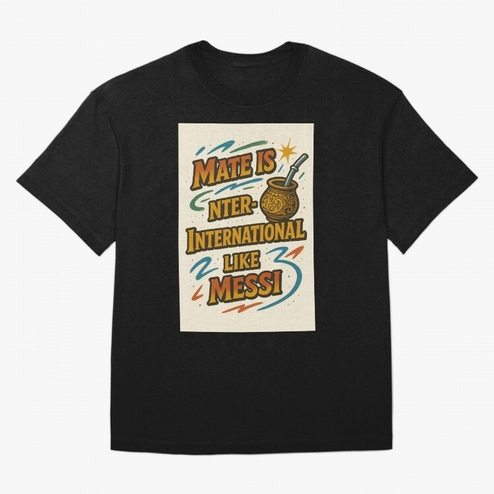 Mate is International Like Messi ¨C Argentinian Design with Pride Classic T-Shirt Back the Journey through Global Football Passion for FIFA World Cup 2026 Group Stage, Connected to CR7 and Messi, Germany, Match Day Excitement, Supporter Culture,