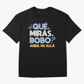 Que miras bobo anda pa alla Classic T-Shirt Represent the Passion of FIFA World Cup 2026 USA Canada Mexico for Fans of CR7 and Messi and Brazil, Bringing Fan Favorite Moments, National Team Passion, Big Match Drama and Soccer History; Great for