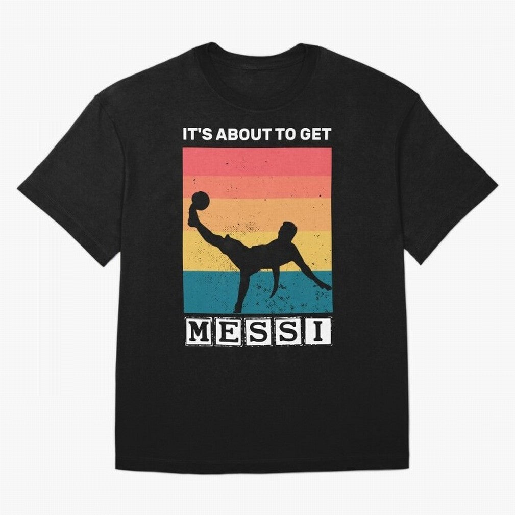 Its about to get messi T-Shirt Classic T-Shirt Celebrate Every Goal in Match Day Hype around FIFA World Cup 2026 USA Canada Mexico, Messi and Cristiano Ronaldo, France and Portugal, Goal Celebration Energy, Supporter Heritage, Football Icons and