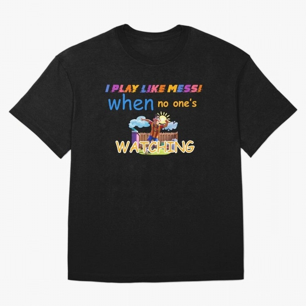 Funny Soccer Shirt & Mug ¨C I Play Like Messi When No One¡¯s Watching Classic T-Shirt Follow the Road to FIFA World Cup 2026 USA Canada Mexico Spirit, with Brazil, Mbappe, Football Passion, Legendary Performances, Festival Vibes and Supporter