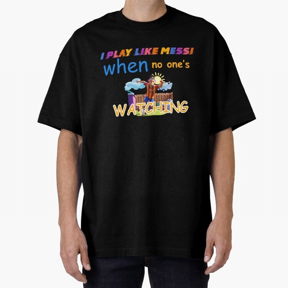 Funny Soccer Shirt & Mug ¨C I Play Like Messi When No One¡¯s Watching Classic T-Shirt Follow the Road to FIFA World Cup 2026 USA Canada Mexico Spirit, with Brazil, Mbappe, Football Passion, Legendary Performances, Festival Vibes and Supporter