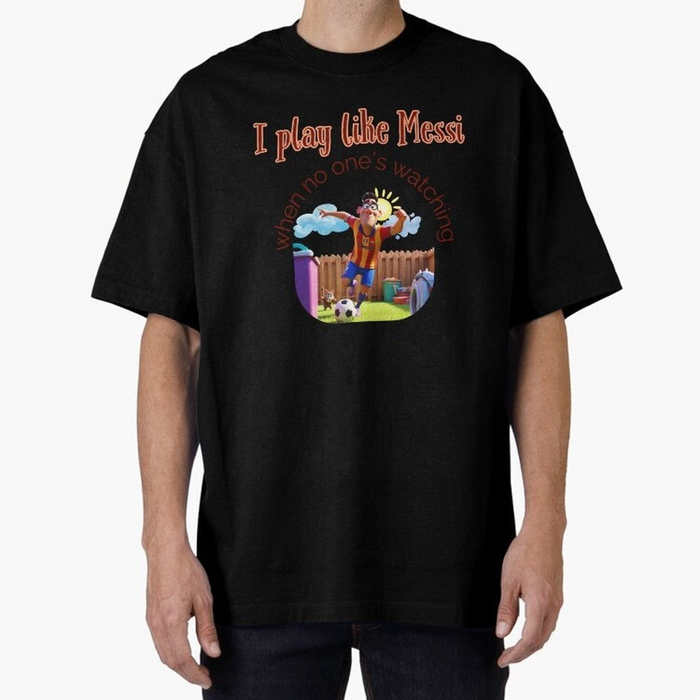Funny Soccer Shirt & Mug ¨C I Play Like Messi When No One¡¯s Watching Oversized T-Shirt Stand with FIFA World Cup 2026 USA Canada Mexico for Fans of CR7 and Argentina, France and Brazil, Bringing Match Day Excitement, Supporter Culture, Golden