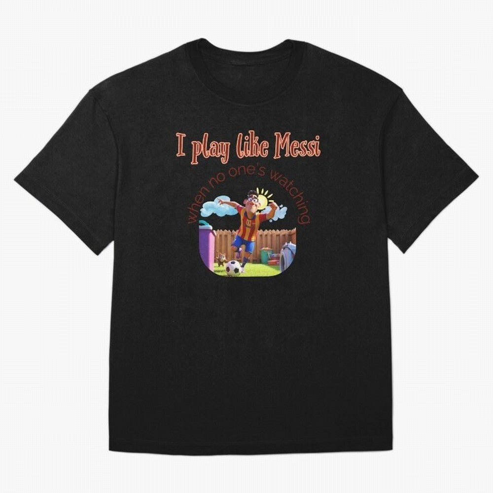 Funny Soccer Shirt & Mug ¨C I Play Like Messi When No One¡¯s Watching Oversized T-Shirt Stand with FIFA World Cup 2026 USA Canada Mexico for Fans of CR7 and Argentina, France and Brazil, Bringing Match Day Excitement, Supporter Culture, Golden