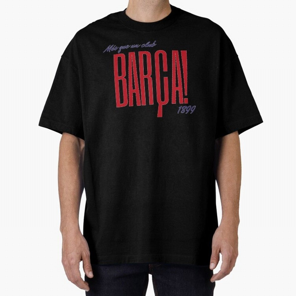 Barca Mes que un club 1899 Oversized T-Shirt Upgrade FIFA World Cup 2026 Made for Mbappe and Neymar, Germany Energy, Stadium Memories, Football Loyalty, International Chants and Championship Tradition; Great for Supporters Who Love Legendary