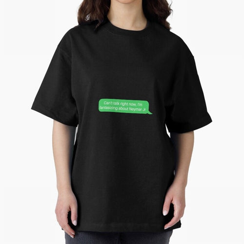 Can't talk right now, I'm fantasizing about Neymar Jr Green Text Oversized T-Shirt Bring Global Tournament Vibes to FIFA World Cup 2026 USA Canada Mexico Spirit, Celebrating Netherlands, Mbappe and Neymar, Football History, Final Match Energy,