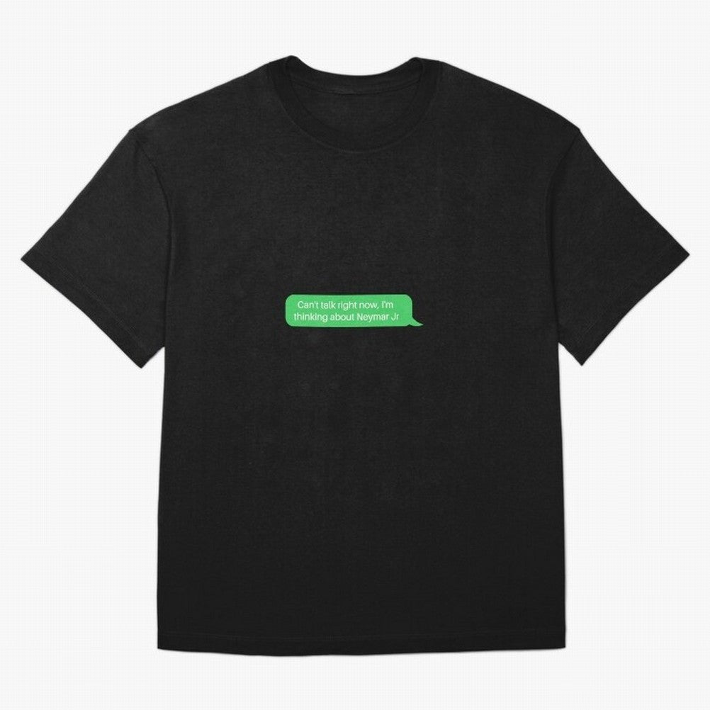 Can't talk right now, I'm thinking about Neymar Jr Green Text Classic T-Shirt Join the Global Buzz around FIFA World Cup 2026 Connected to Mbappe, France Energy, Supporter Pride, Iconic Celebrations, Legendary Names and Global Match Day Energy;