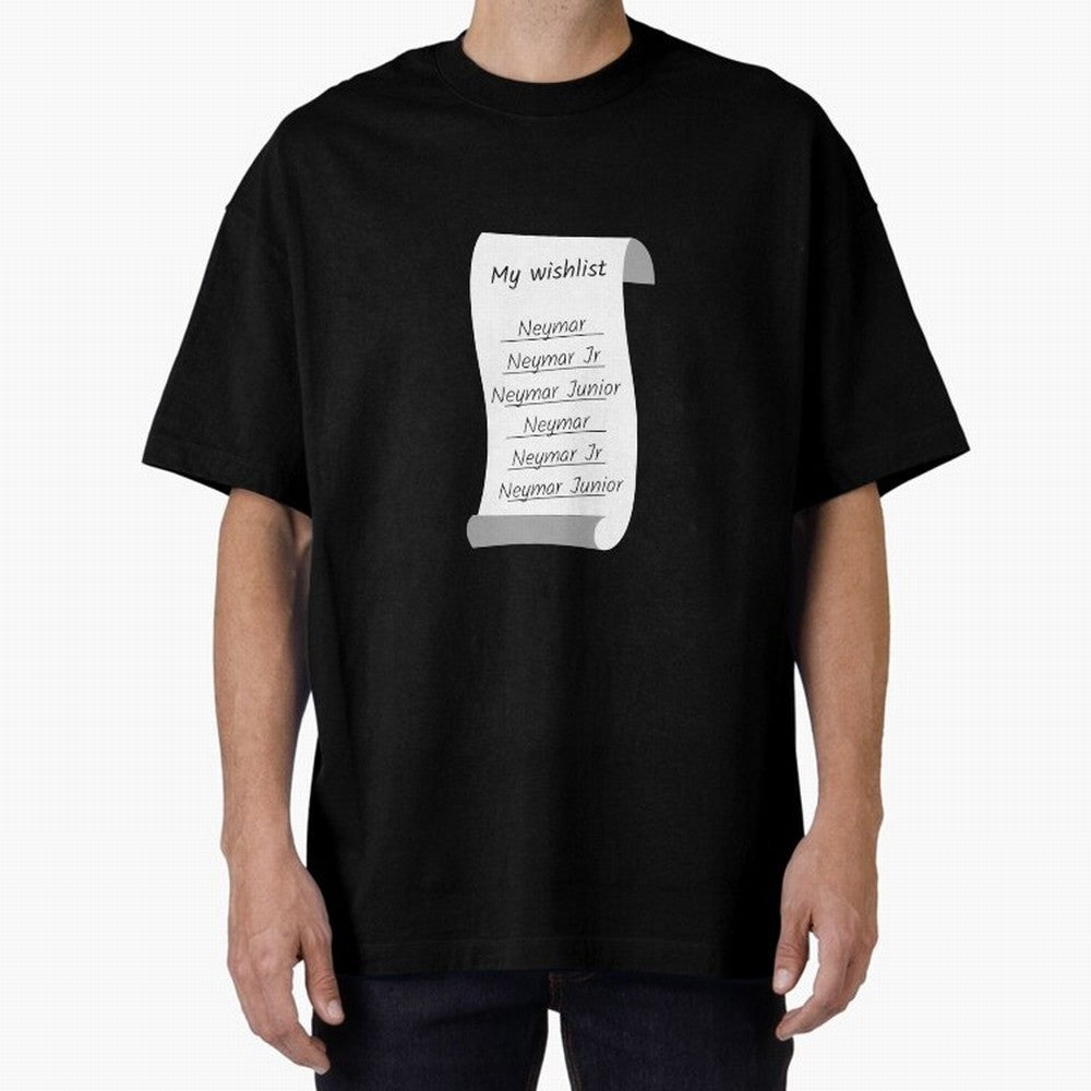 My Wishlist Neymar Jr Neymar Neymar Junior Oversized T-Shirt Fuel FIFA World Cup 2026 USA Canada Mexico Spirit, Driven by Spain and Netherlands, Cristiano Ronaldo, Stadium Memories, Football Loyalty, International Chants and Championship Tradition;