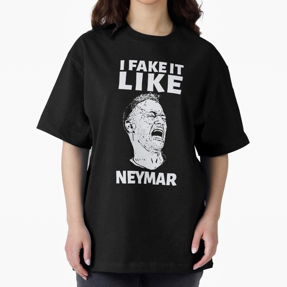 I FAKE IT LIKE NEYMAR Oversized T-Shirt Make Game Day About FIFA World Cup 2026 USA Canada Mexico Capturing Mbappe and Neymar, Brazil Energy, Football History, Final Match Energy, Crowd Noise and Once in a Lifetime Moments; Great for Supporters Who