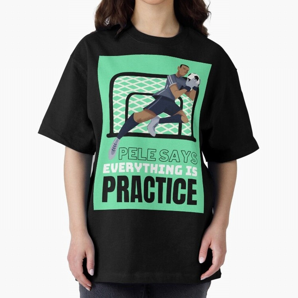 Pele Says Everything is Pratice Graphic Classic T-Shirt Upgrade Global Football Passion for FIFA World Cup 2026 USA Canada Mexico, Filled with Mbappe, Portugal, Vintage Soccer Flavor, Modern Football Stars, National Flags and Final Night Emotion;