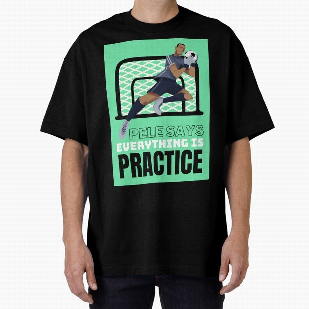 Pele Says Everything is Pratice Graphic Classic T-Shirt Upgrade Global Football Passion for FIFA World Cup 2026 USA Canada Mexico, Filled with Mbappe, Portugal, Vintage Soccer Flavor, Modern Football Stars, National Flags and Final Night Emotion;