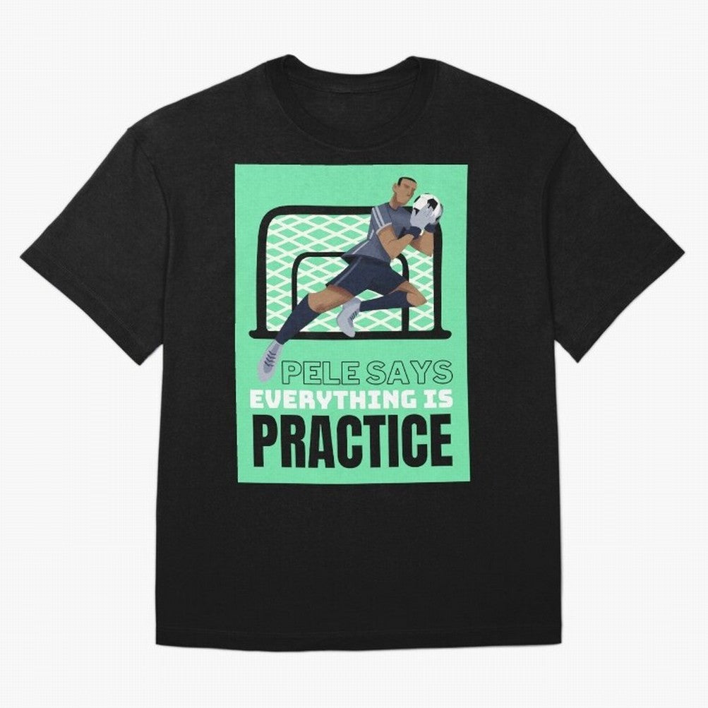 Pele Says Everything is Pratice Graphic Classic T-Shirt Upgrade Global Football Passion for FIFA World Cup 2026 USA Canada Mexico, Filled with Mbappe, Portugal, Vintage Soccer Flavor, Modern Football Stars, National Flags and Final Night Emotion;