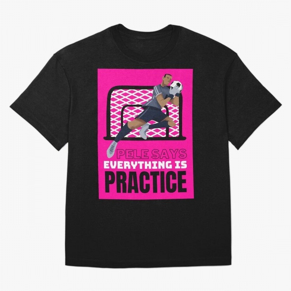 Pele Says Everything is Pratice Graphic Classic T-Shirt Honor the Beautiful Game during the FIFA World Cup 2026 Group Stage Journey through CR7 Highlights, France Pride, Vintage Soccer Flavor, Modern Football Stars, National Flags and Final Night