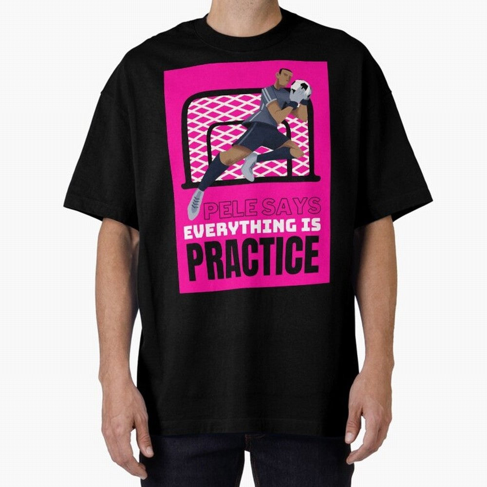 Pele Says Everything is Pratice Graphic Classic T-Shirt Honor the Beautiful Game during the FIFA World Cup 2026 Group Stage Journey through CR7 Highlights, France Pride, Vintage Soccer Flavor, Modern Football Stars, National Flags and Final Night